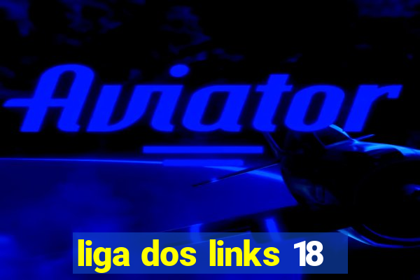 liga dos links 18